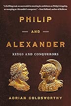Philip and Alexander: Kings and Conquerors