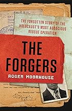 The Forgers: The Forgotten Story of the Holocaust's Most Audacious Rescue Operation