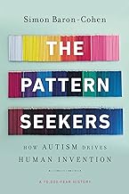 The Pattern Seekers: How Autism Drives Human Invention