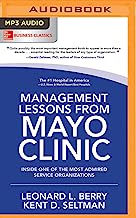 Management Lessons from Mayo Clinic: Inside One of the Most Admired Service Organizations