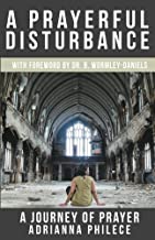 A Prayerful Disturbance: A Journey of Prayer