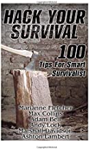 Hack Your Survival: 100 Tips For Smart Survivalist