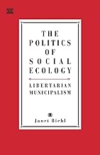 The Politics of Social Ecology: Libertarian Municipalism