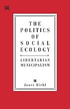 The Politics of Social Ecology: Libertarian Municipalism