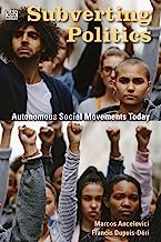 Subverting Politics: Autonomous Social Movements Today