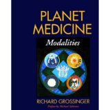 [(Planet Medicine 2: Modalities * *)] [Author: Richard Grossinger] published on (March, 1996)