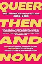 Queer Then and Now: The David R. Kessler Lectures, 2002–2020