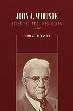 John A. Widtsoe: Scientist and Theologian, 1872-1952
