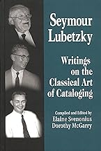 Seymour Lubetzky: Writings on the Classical Art of Cataloging