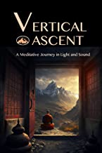 Vertical Ascent: A Meditative Journey in Light and Sound