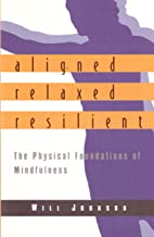 Aligned, Relaxed, Resilient: The Physical Foundations of Mindfulness