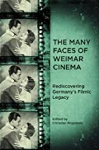 The Many Faces of Weimar Cinema: Rediscovering Germany's Filmic Legacy