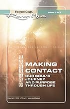 Making Contact: Our Soul's Journey And Purpose Through Life (Fireside Series, Vol. 2, No. 3): Our Souls Journey and Purpose Through Life Fireside Series Volume 2 Number 3