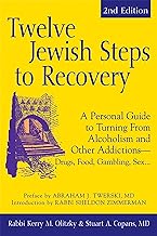 Twelve Jewish Steps to Recovery (2nd Edition): A Personal Guide to Turning From Alcoholism and Other Addictions-Drugs, Food, Gambling, Sex...