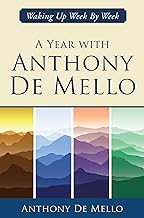 A Year With Anthony De Mello: Waking Up Week by Week