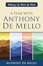 A Year With Anthony De Mello: Waking Up Week by Week