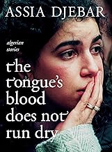 Tongue's Blood Does Not Run Dry: Algerian Stories