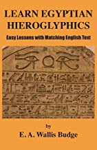 Learn Egyptian Hieroglyphics: Easy Lessons with Matching English Text