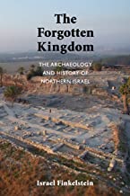 The Forgotten Kingdom: The Archaeology and History of Northern Israel: 5