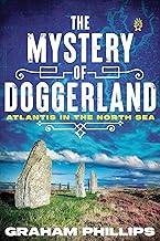 The Mystery of Doggerland: Atlantis in the North Sea