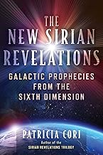 The New Sirian Revelations: Galactic Prophecies from the Sixth Dimension