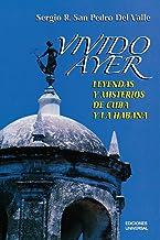 Vivido ayer/ Lived Yesterday: Leyendas y misterio de la Cuba y La Habana/ Legends and Mystery of Cuba and the Habana