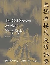 Tai Chi Secrets of the Yang Style: Chinese Classics, Translations, Commentary