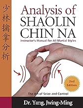 Analysis of Shaolin Chin Na: Instructors Manual for All Martial Art Styles