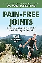 Pain-free Joints: 46 Simple Qigong Movements for Arthritis Healing and Prevention