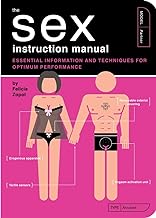 The Sex Instruction Manual: Essential Information and Techniques for Optimum Performance: 9
