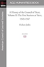 A History of the Council of Trent Volume II: The First Sessions at Trent, 1545-1547: 2