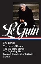 Ursula K. Le Guin: Five Novels (LOA #379): The Lathe of Heaven / The Eye of the Heron / The Beginning Place / Searoad / Lavinia