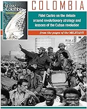 Colombia: Fidel Castro on the Debate Around Revolutionary Strategy and Lessons of the Cuban Revolution: from the Pages of the Militant