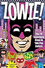 Zowie!: The TV Superhero Craze in ’60s Pop Culture