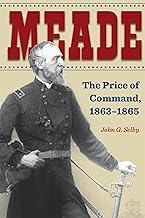 Meade: The Price of Command, 1863-1865