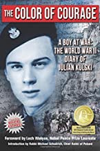 The Color of Courage: A Boy at War: The World War II Diary of Julian Kulski