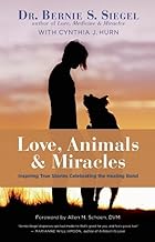 Love, Animals, and Miracles: Inspiring True Stories Celebrating the Healing Bond