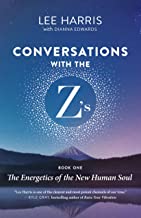 Conversations With the Z’s: The Energetics of the New Human Soul (1)