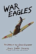 War Eagles: The Story of the Eagle Squadron