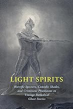 Light Spirits: Horrific Specters, Comedic Shades, and Criminous Phantasms in Vintage Periodical Ghost Stories
