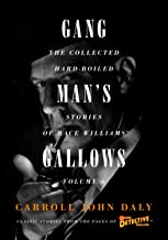 Gangman's Gallows: The Collected Hard-Boiled Stories of Race Williams, Volume 6