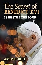 The Secret of Benedict XVI: Is He Still the Pope?