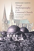 Through Anthroposophy to the Universal Church: A Spiritual Memoir, with letters from Valentin Tomberg