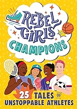 Rebel Girls Champions: 25 Tales of Unstoppable Athletes