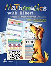 Mathematics with Albert: Grades 1-2 Math Workbook with Answers Addition, Subtraction, Early Math, Arithmetic, and More