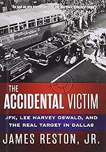 The Accidental Victim: JFK, Lee Harvey Oswald, and the Real Target in Dallas