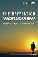 The Revelation Worldview: Apocalyptic Thinking in a Postmodern World