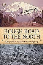 Rough Road to the North: A Vagabond on the Great Northern Highway [Lingua Inglese]