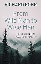 From Wild Man to Wise Man: Reflections on Male Spirituality