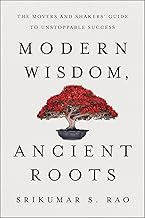 Modern Wisdom, Ancient Roots: The Movers and Shakers' Guide to Unstoppable Success